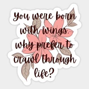 you were born with wings- Aesthetic Rumi quote Sticker